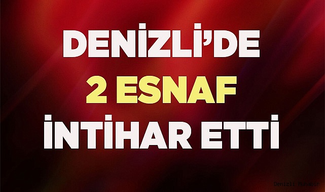 İKİ ESNAF İNTİHAR ETTİ