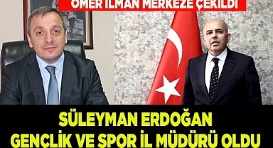 İLMAN'IN YERİNE SÜLEYMAN ERDOĞAN ATANDI