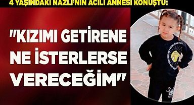 "Kızımı getirene ne isterlerse vereceğim"
