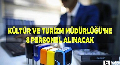 KÜLTÜR VE TURİZM MÜDÜRLÜĞÜ'NE 8 PERSONEL ALINACAK