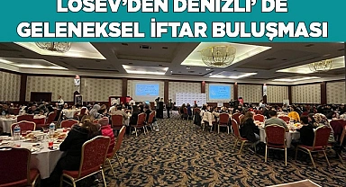 LÖSEV’DEN DENİZLİ’ DE GELENEKSEL İFTAR BULUŞMASI