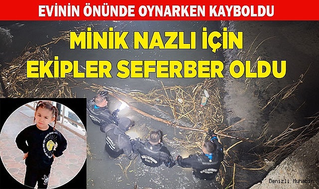 Nazlı için ekipler seferber oldu