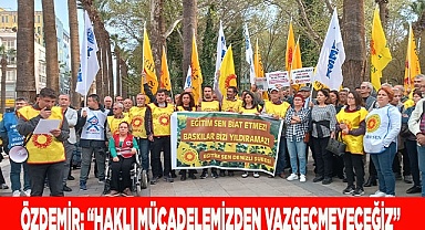 ÖZDEMİR: “HAKLI MÜCADELEMİZDEN VAZGEÇMEYECEĞİZ”