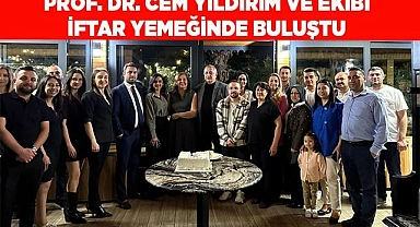 Prof. Dr. Cem Yıldırım ve Ekibi İftar Yemeğinde Buluştu