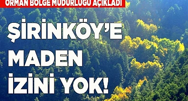ŞİRİNKÖY’E MADEN İZNİ YOK!