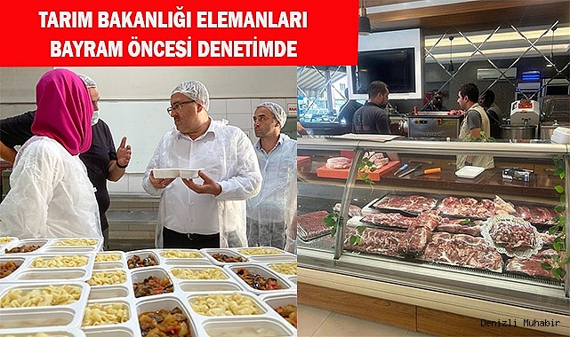 Tarım Bakanlığı elemanları Bayram öncesi denetimde