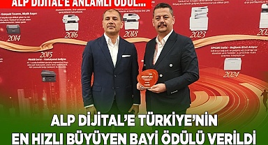 ALP DİJİTAL’E TÜRKİYE’NİN EN HIZLI BÜYÜYEN BAYİ ÖDÜLÜ VERİLDİ
