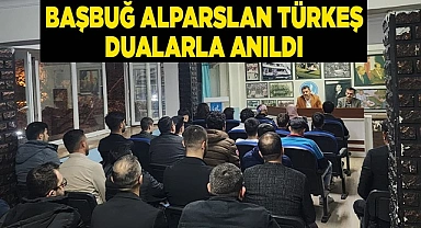 BAŞBUĞ ALPARSLAN TÜRKEŞ DUALARLA ANILDI