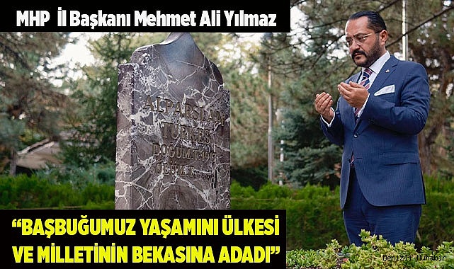 “BAŞBUĞUMUZ YAŞAMINI ÜLKESİ  VE MİLLETİNİN BEKASINA ADADI”