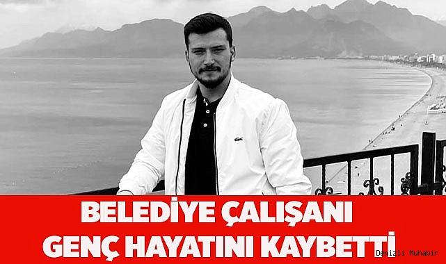 Belediye Çalışanı  Genç Hayatını Kaybetti
