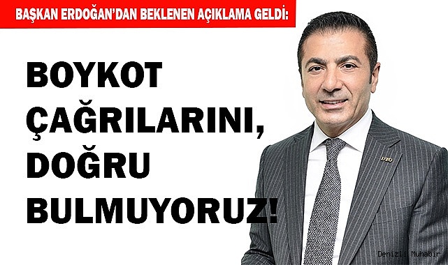 BOYKOT ÇAĞRILARINI, DOĞRU BULMUYORUZ!