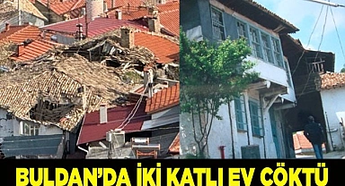 Buldan’da tarihi iki katlı ev çöktü