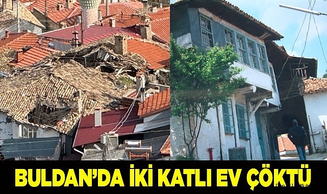 Buldan’da tarihi iki katlı ev çöktü