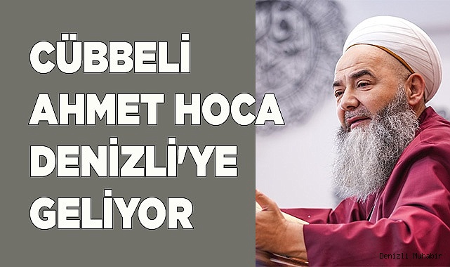 Cübbeli Ahmet hoca Denizli'ye geliyor