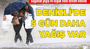 DENİZLİ'DE 5 GÜN DAHA YAĞIŞ VAR