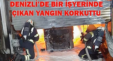 Denizli’de bir işyerinde çıkan yangın korkuttu