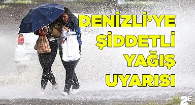 Denizli için şiddetli yağış uyarısı