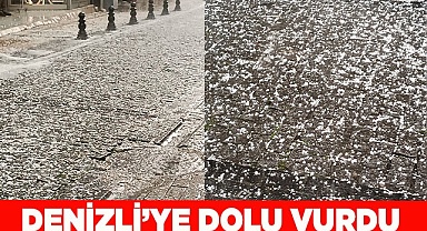 DENİZLİ’YE DOLU VURDU