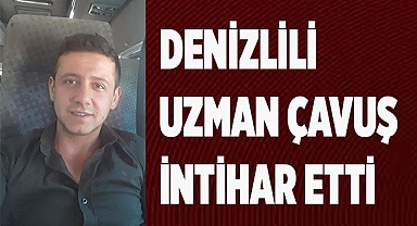 Denizlili Uzman Çavuş yaşamına son verdi
