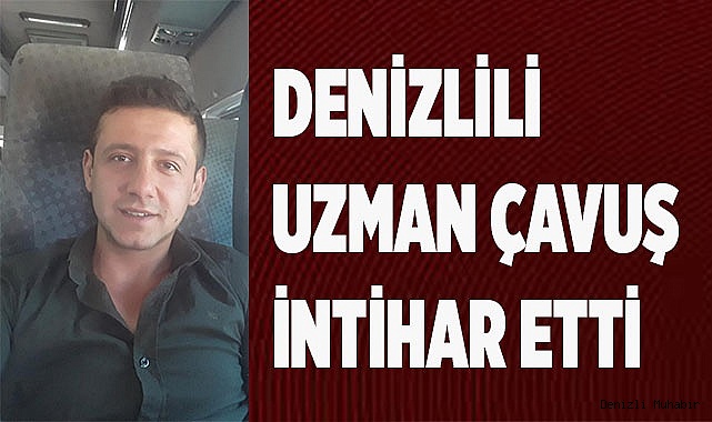 Denizlili Uzman Çavuş yaşamına son verdi