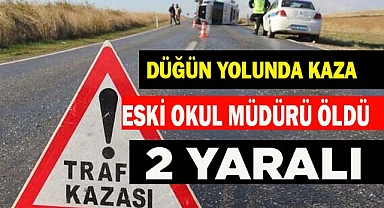 Düğün yolunda kaza 1 ölü 2 yaralı