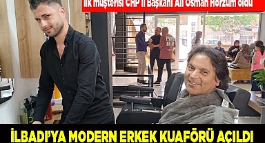 H&D Erkek kuaförünün ilk müşterisi CHP İl Başkanı Ali Osman Horzum oldu