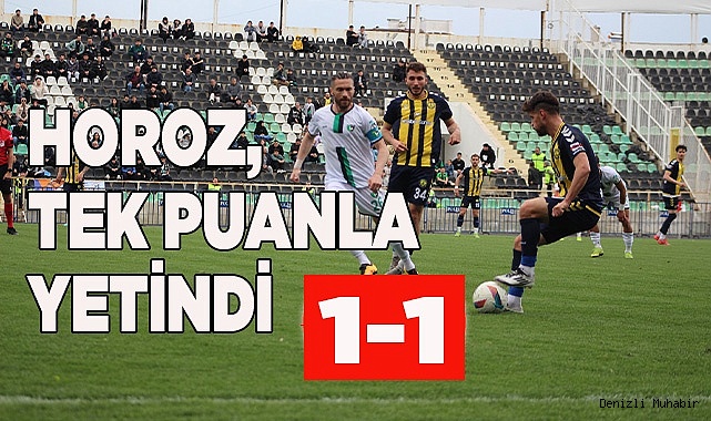 HOROZ, TEK PUANLA YETİNDİ