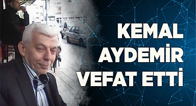 Kemal Aydemir Vefat Etti