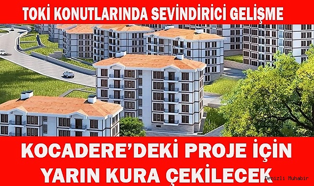 KOCADERE'DE 423 KONUT İÇİN KURA ÇEKİLECEK