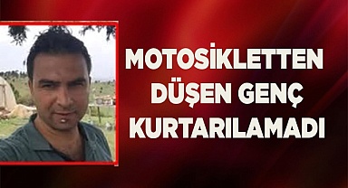 Motosikletten düşen genç kurtarılamadı