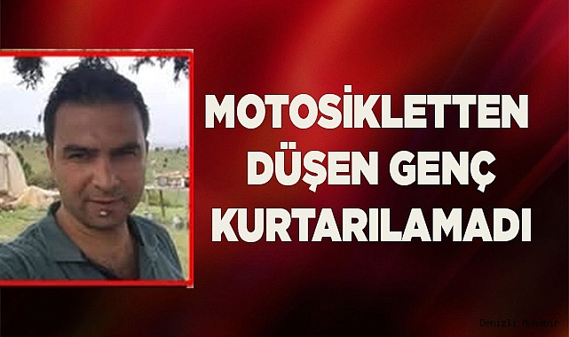 Motosikletten düşen genç kurtarılamadı