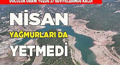 Nisan yağmurları da Akbaş'a yetmedi