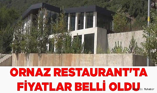 ORNAZ RESTAURANT'TA FİYATLAR BELLİ OLDU