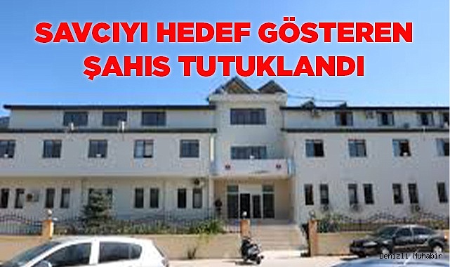 Savcıyı hedef gösteren şahıs tutuklandı