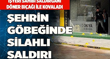 ŞEHRİN GÖBEĞİNDE SİLAHLI SALDIRI