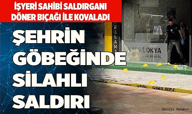 ŞEHRİN GÖBEĞİNDE SİLAHLI SALDIRI