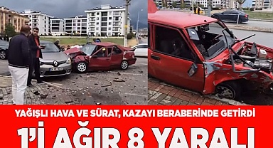 Yağışlı hava ve sürat, kazayı beraberinde getirdi: 1’i ağır 8 yaralı