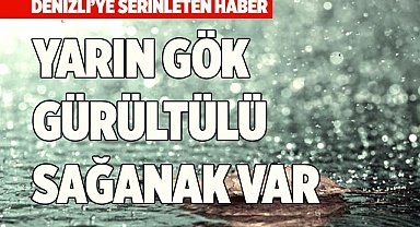 YARIN GÖK GÜRÜLTÜLÜ SAĞANAK VAR