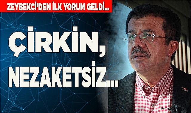 ZEYBEKCİ: "ÇİRKİN, NEZAKETSİZ…"
