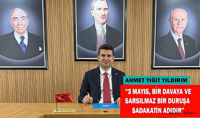 “3 MAYIS, BİR DAVAYA VE SARSILMAZ  BİR DURUŞA OLAN SADAKATİN ADIDIR”