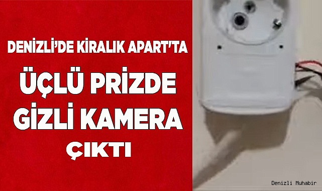 APART'TA ÜÇLÜ PRİZDEN GİZLİ KAMERA ÇIKTI