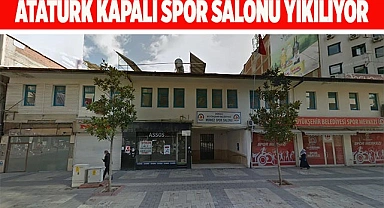 Atatürk kapalı spor salonu yıkılıyor