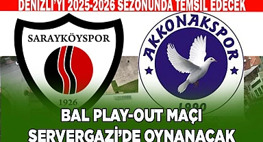 BAL PLAY-OUT MAÇI SERVERGAZİ’DE OYNANACAK