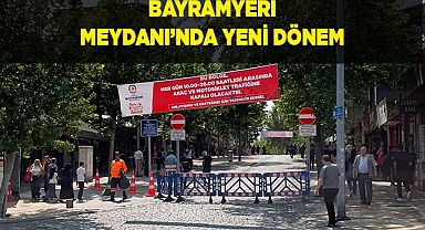 BAYRAMYERİ MEYDANI’NDA YENİ DÖNEM