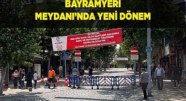BAYRAMYERİ MEYDANI’NDA YENİ DÖNEM