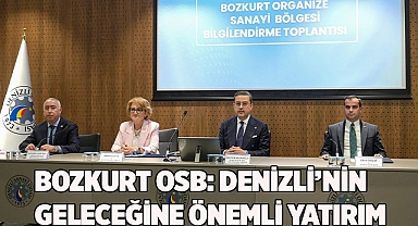 BOZKURT OSB: DENİZLİ’NİN GELECEĞİNE ÖNEMLİ YATIRIM