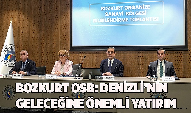 BOZKURT OSB: DENİZLİ’NİN GELECEĞİNE ÖNEMLİ YATIRIM