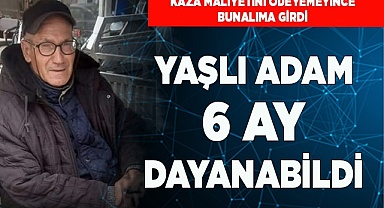 Bunalıma giren yaşlı adam 6 aylık yaşam mücadelesini kaybetti