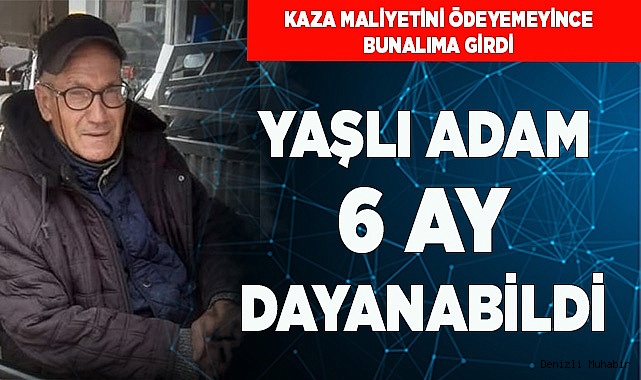 Bunalıma giren yaşlı adam 6 aylık yaşam mücadelesini kaybetti