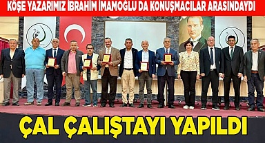 Çal çalıştayı yapıldı